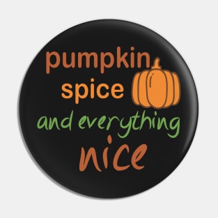 Pumpkin Spice And  Everything Nice Funny Halloween Pin