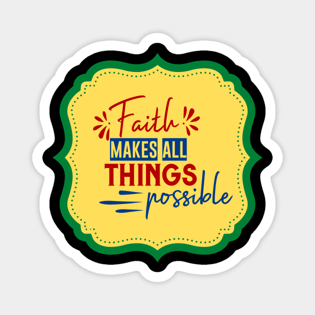 Faith Makes All Things Possible Magnet by Prayingwarrior