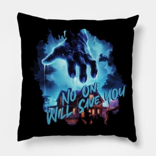 No One Will Save You Pillow