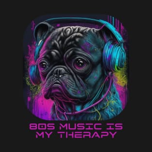 Neon Pug Vibes: 80s Music Is My Therapy T-Shirt