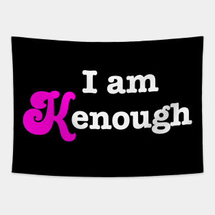 I am Kenough - Barbie Ken inspirational quote Tapestry