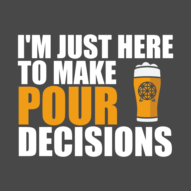 Just Here To Make Pour Decisions by ThisIsFloriduhMan