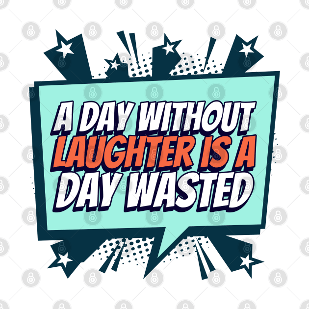 A day without laughter, is a day wasted by Disentangled