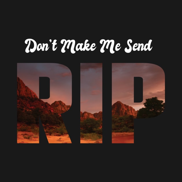 Funny Don't Make Me Send Rip Cool country music old town road by MaryMary