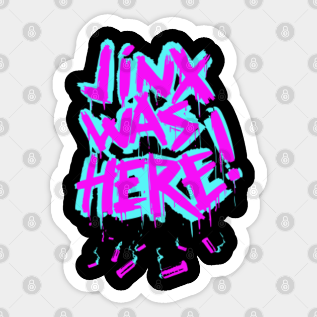 Discover Jinx Was Here - Jinx Was Here - Sticker