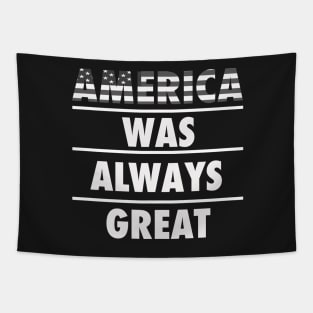 America was always great Tshirt Tapestry