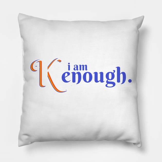 I am kenough I am enough Pillow by hippohost