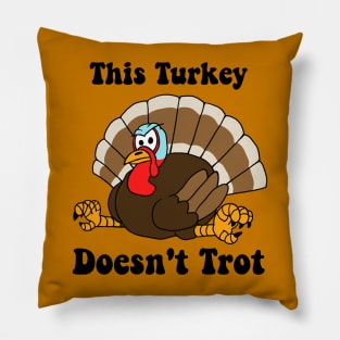 This Turkey Doesn't Trot Pillow