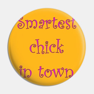 smartest chick in town Pin