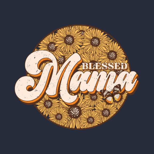 Blessed Mama, Sunflower Mom by ThatVibe