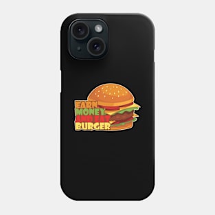 Earn Money And Eat Burger Phone Case