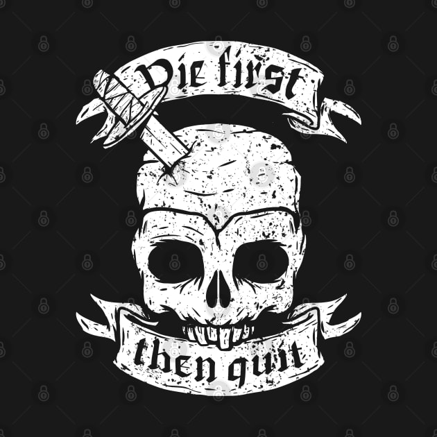 Die first then quit badass skull vintage motivational by A Comic Wizard