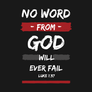 No Word From God Will Ever Fail Christian T-Shirt