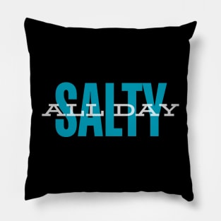 SALTY ALL DAY Pillow