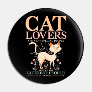 CAT LOVERS ARE THE LUCKIEST PEOPLE IN THE WORLD Pin