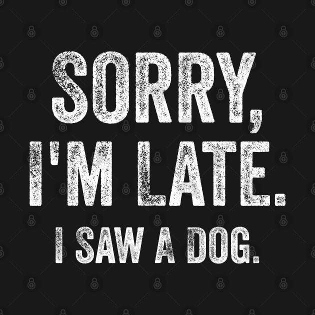 sorry i'm late i saw a dog by Bourdia Mohemad