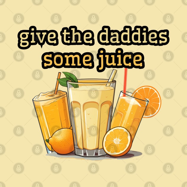 give the daddies some juice, 2024 new years eve by Pattyld