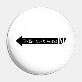 To be continued Pin