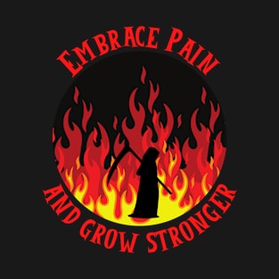 Embrace Pain And Grow Stronger T-Shirt