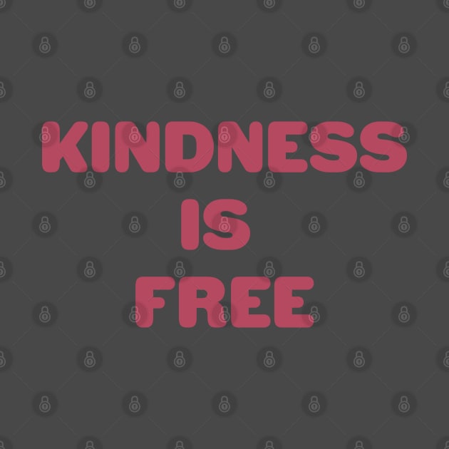 Kindness is Free - inspirational quote for living life by ABcreative