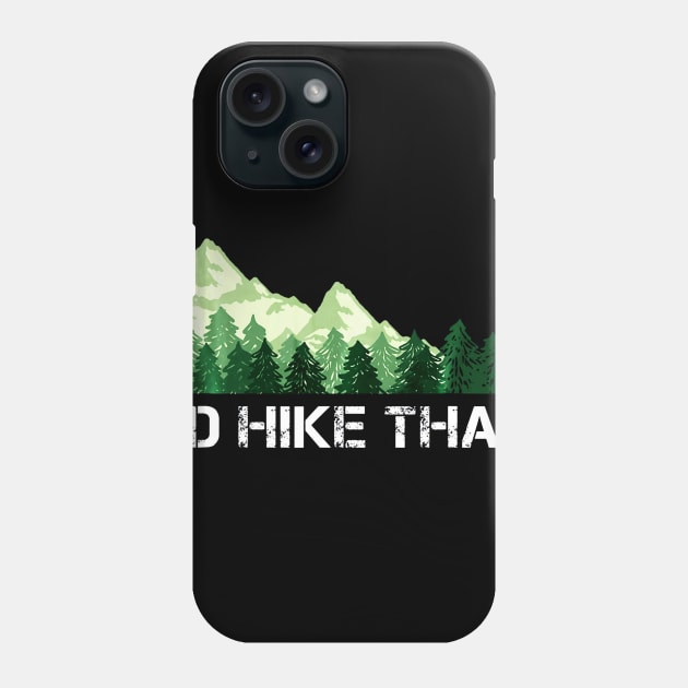 Hiking Id Hike That Outdoor Camping Phone Case by Jipan
