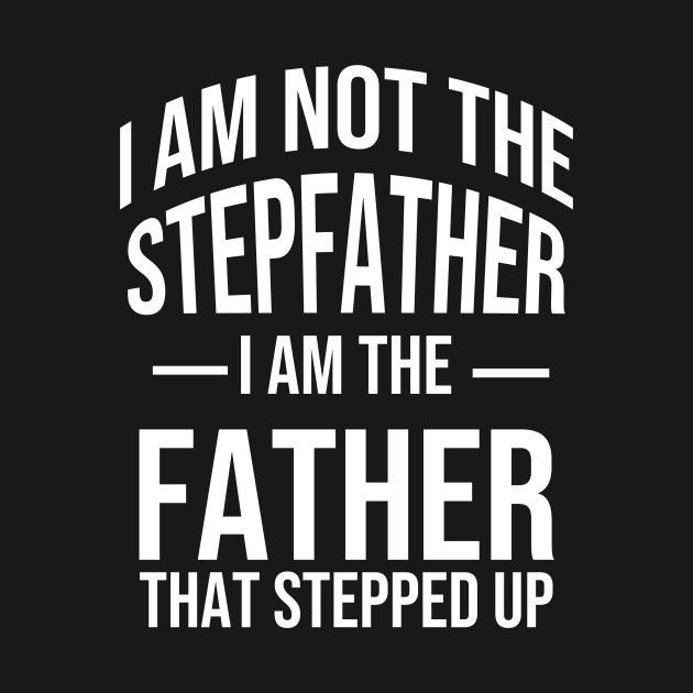 I'm not the step father i'm the father That stepped up by warantornstore