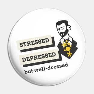 Stressed Depressed But Well-Dressed Men's Mental Health Pin