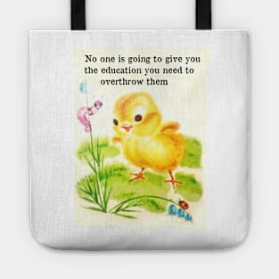 No one is going to give you the education you need to overthrow them Tote