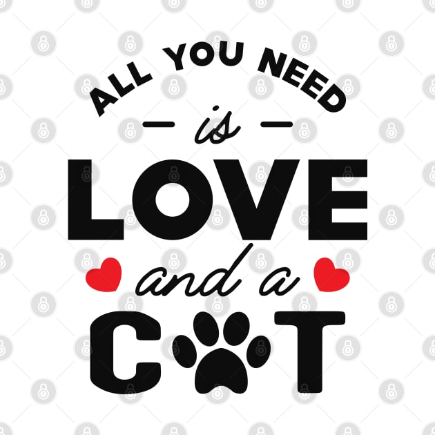 Cat - All you need is love and a cat by KC Happy Shop