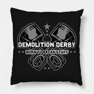 Demolition Derby Born To Break Stuff Pillow