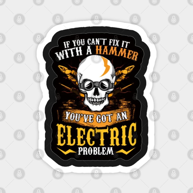 If You can&#39;t fix it with a hammer you&#39;ve got an electric problem Magnet by  The best hard hat stickers 