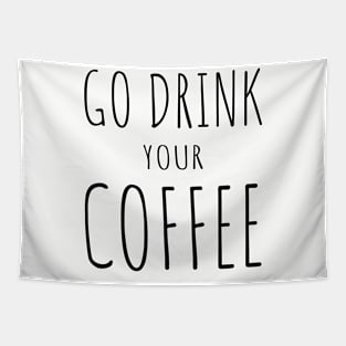 Go Drink Your Coffee Tapestry