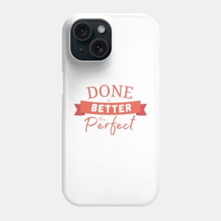 Done is better than perfect motivational quotes Phone Case