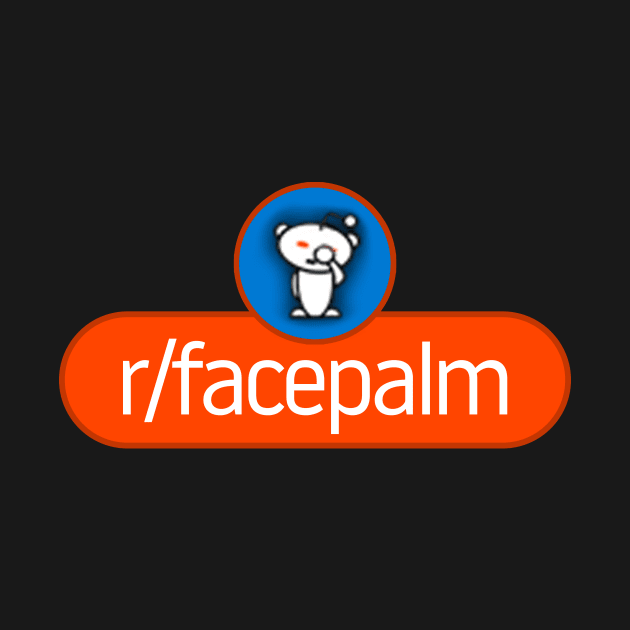 SubReddit: Facepalm by artsylab