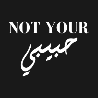 not your habibi T-Shirt