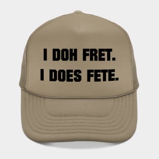 I DOH FRET I DOES FETE - IN BLACK - CARNIVAL CARIBANA PARTY TRINI DJ Hat