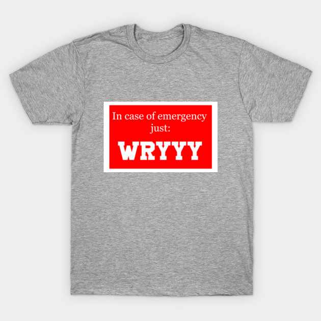 In case of emergency just Wryyy (jojo) - Jojos Bizarre Adventure - T-Shirt