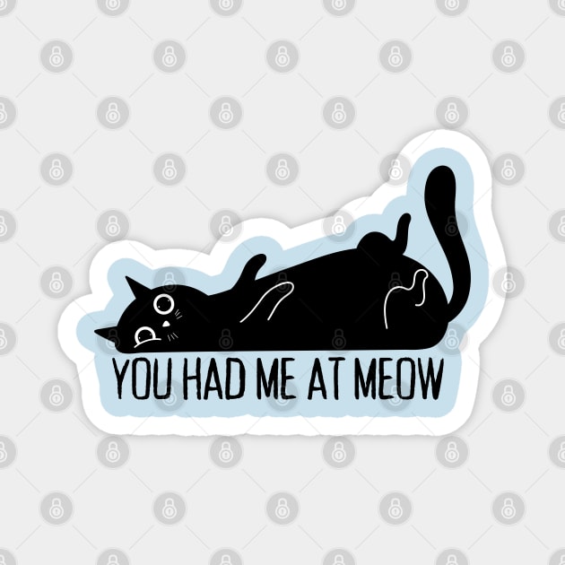 You Had Me At Meow Cat Magnet by Creatifly Graphic Tees