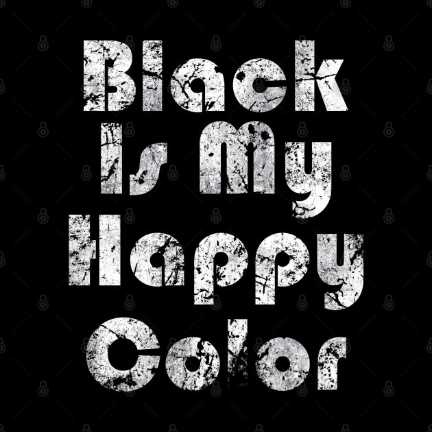 Black Is My Happy Color Bahaus by Skull Riffs & Zombie Threads