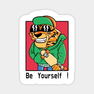 be your self !!! Magnet