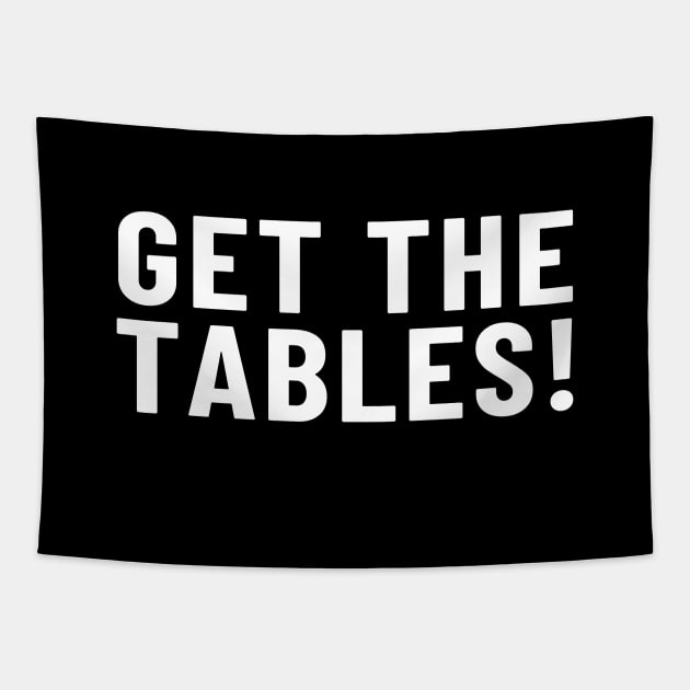 Get the Tables! Tapestry by FITmedia