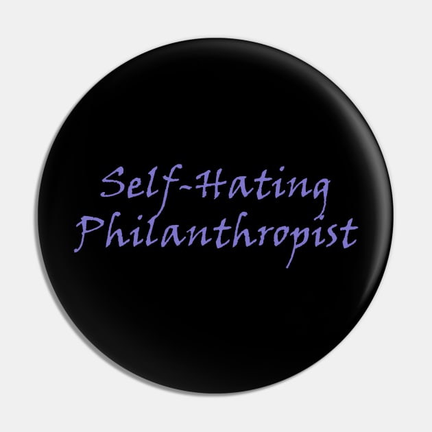 Self-Hating Philanthropist Pin by tooner96