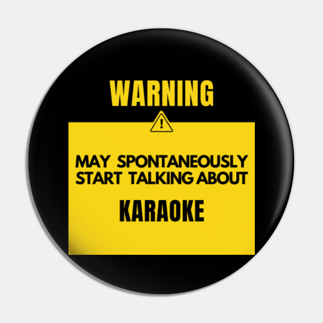 Funny karaoke. Warning May Spontaneously Start Talking About karaoke. - Karaoke - Pin | TeePublic Funny karaoke. Warning May Spontaneously Start Talking About karaoke. - Karaoke - Pin | TeePublic