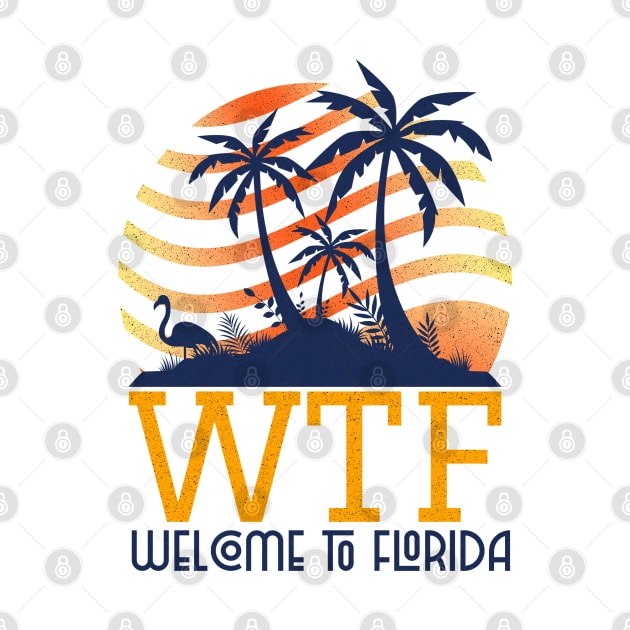 Welcome To Florida Palm Tree Sunset Flamingo WTF Design by Joaddo