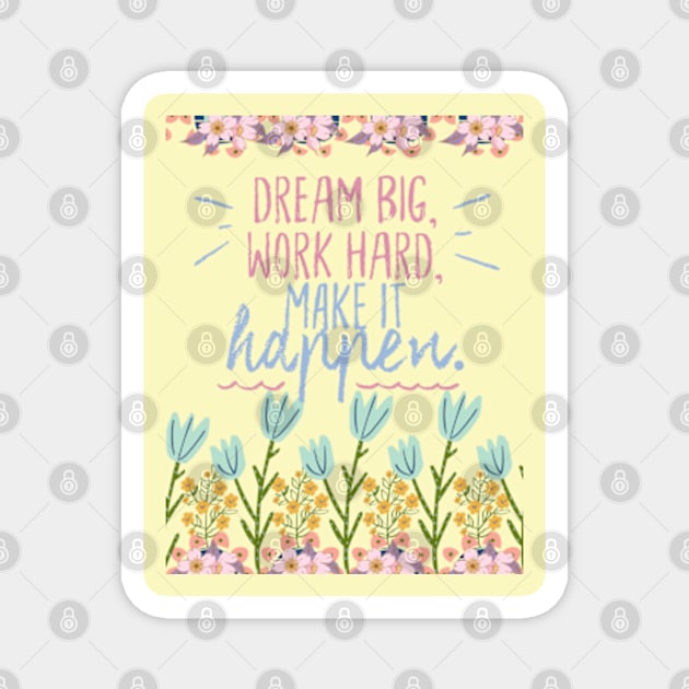 dream big and work hard Magnet by Ayesha