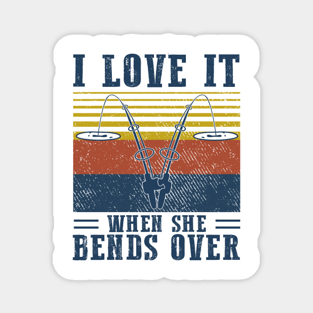 I Love It When She Bends Over Fishing Vintage Shirt Magnet by Kelley Clothing