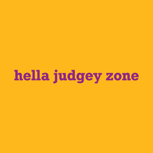 Hella Judgey Zone - Purple Text by DKrumpp
