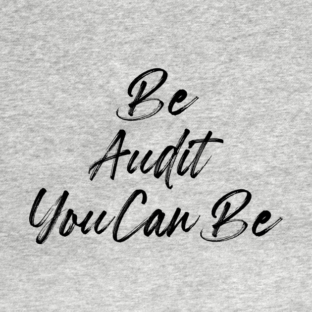 Disover Be Audit You Can Be - Be Audit You Can Be - T-Shirt
