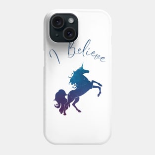 I Believe in Unicorns and Their Magic Phone Case