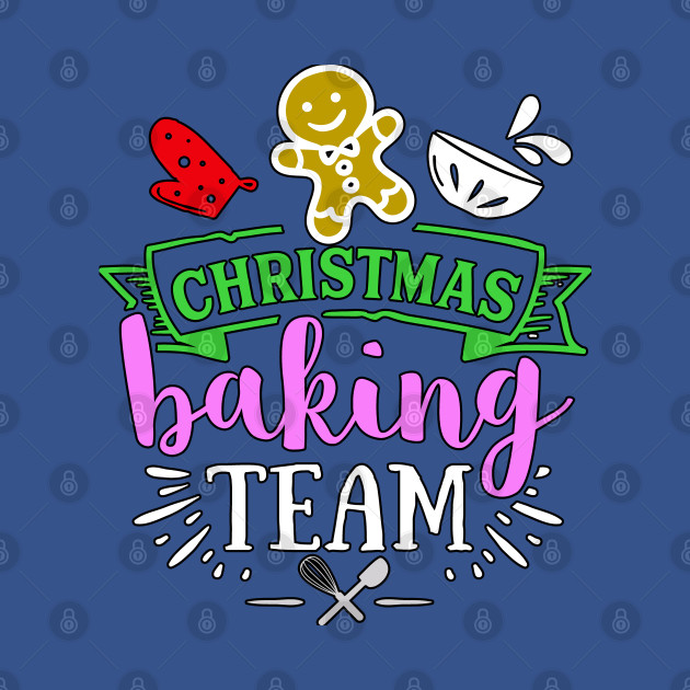 Discover Christmas Baking Team - Christmas Baking Team - T-Shirt